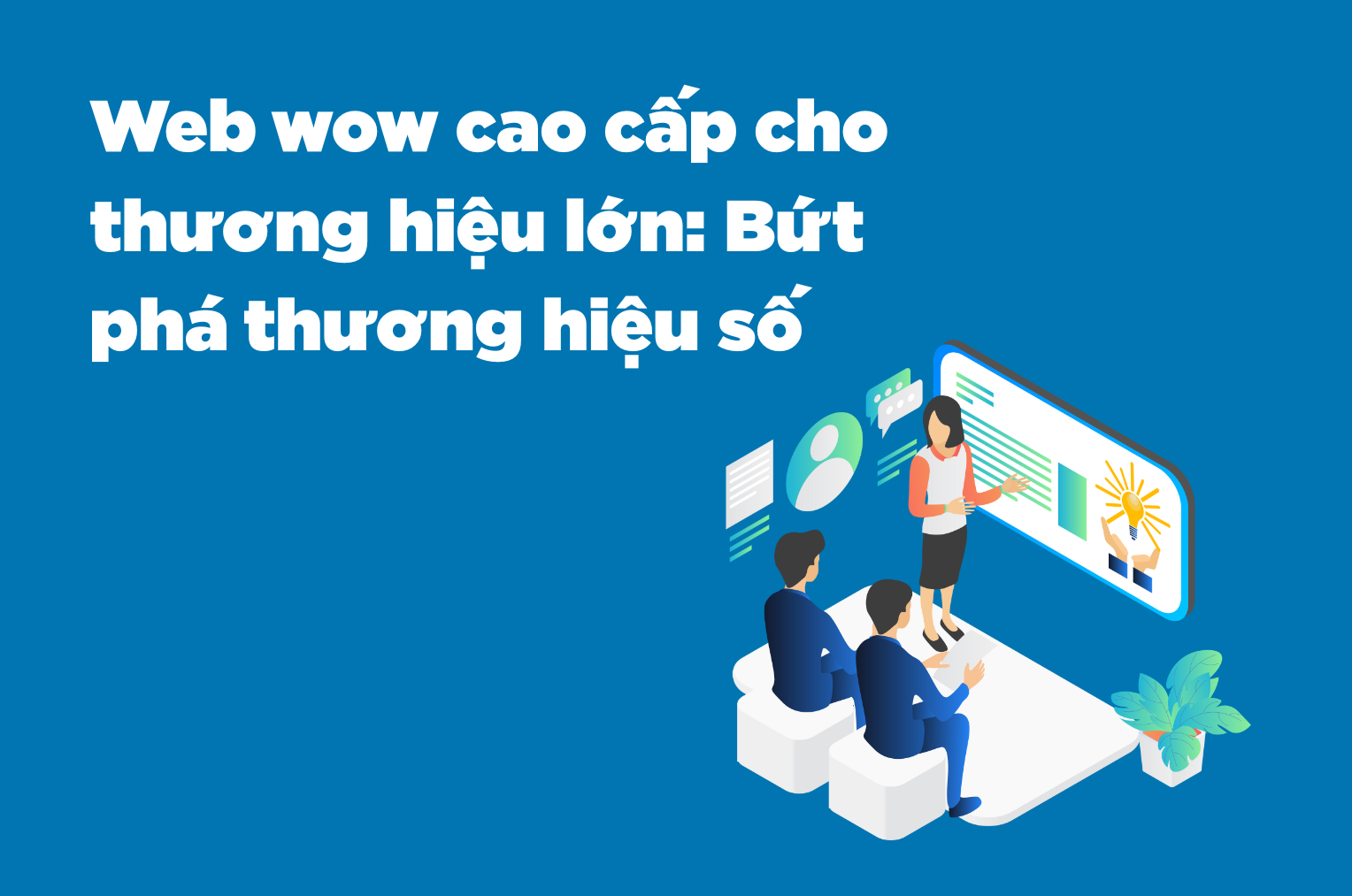 Web wow cao cấp cho thương hiệu lớn: Bứt phá thương hiệu số - 4