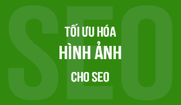 Tối Ưu Hình Ảnh Như Thế Nào Để SEO "Ngon Lành" Nhất? 7 Tối Ưu Hình Ảnh Như Thế Nào Để SEO "Ngon Lành" Nhất? - 7