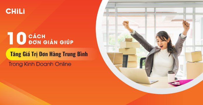 10 Cách Đơn Giản Giúp Tăng Giá Trị Đơn Hàng Trung Bình Trong Kinh Doanh Online 4 10 Cách Đơn Giản Giúp Tăng Giá Trị Đơn Hàng Trung Bình Trong Kinh Doanh Online - 2