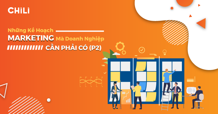 Những loại kế hoạch marketing mà doanh nghiệp cần phải có (P2)