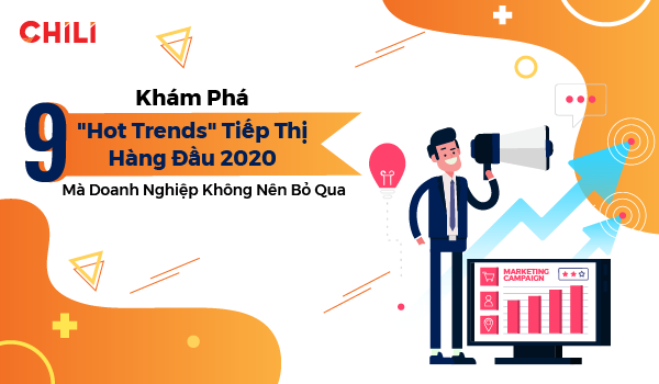 Khám Phá 9 Xu Hướng Tiếp Thị Hàng Đầu 2020 Doanh Nghiệp Không Nên Bỏ Qua 5 Khám Phá 9 "Hot Trends" Tiếp Thị Hàng Đầu 2020 Doanh Nghiệp Không Nên Bỏ Qua